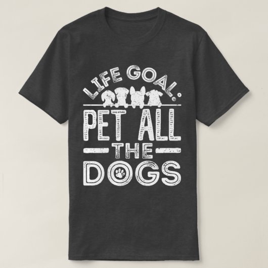 Lebensziel Haustiere aller Hunde 13 T-Shirt (Design vorne)