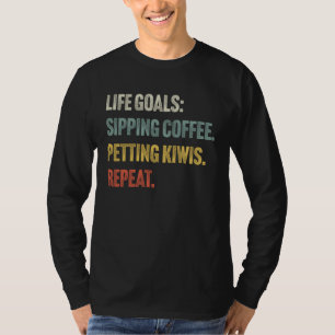 Lebensziele Kaffee trinken und Kiwis streicheln T-Shirt