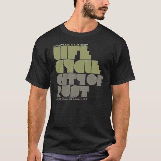 LEBENSZYKLUS: STADT DES ROSTS T-Shirt (Vorderseite)