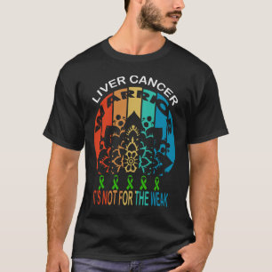 Leberkrebs Krieger Es ist nicht für Schwache T-Shirt