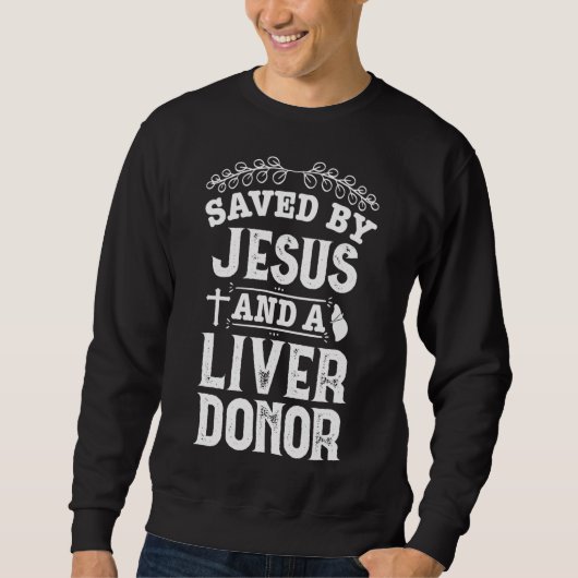 Lebertransplantation Jesus Organspender Operation Sweatshirt (Vorderseite)