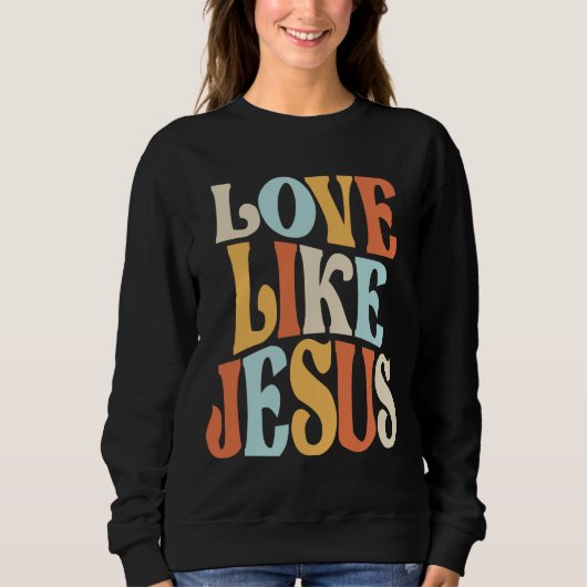 Lebhaftes Leben - Liebe wie Jesus Sweatshirt (Vorderseite)