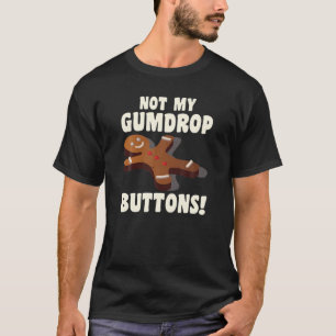 Lebkuchen Mann Weihnachtskohl nicht mein Gumdrop-B T-Shirt