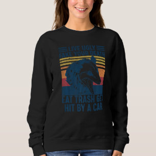 Lebt hässlich, fälscht euren Tod, esst Müll, werde Sweatshirt