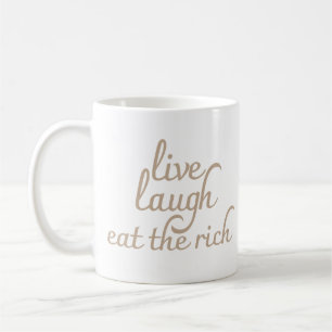 Lebt, lacht, esst die Reichen Kaffeetasse