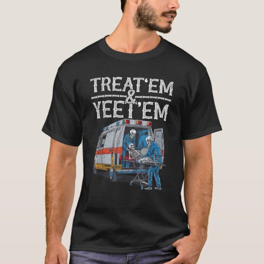 Leckerei Em and Yeet Em Skeleton Ambulanz Funny Hu T-Shirt (Vorderseite)