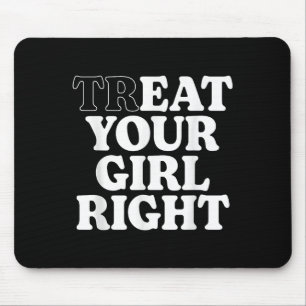 Leckerei isst dein Mädchen Richtiges Sarcastisches Mousepad
