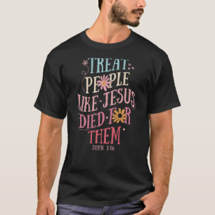 Leckerei Menschen wie Jesus starb für sie Johannes T-Shirt