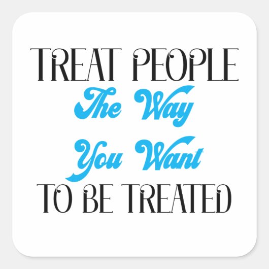 LECKEREI MENSCHEN, WIE SIE GEWOLLT WERDEN, BEHANDE QUADRATISCHER AUFKLEBER (Vorderseite)