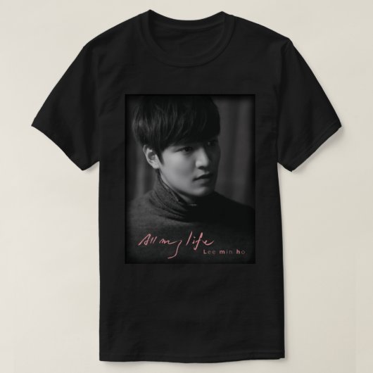 Lee Min Ho all My Life Classic T - Shirt (Design vorne)