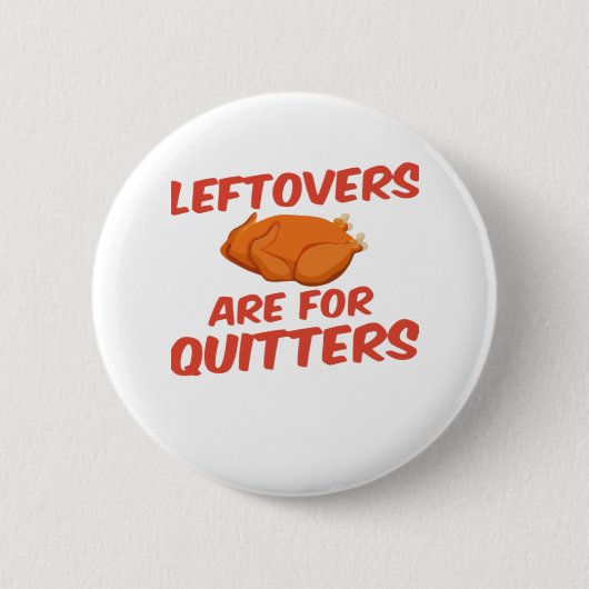 Leeftovers sind für Quitters Classic Creative Läss Button (Vorderseite)