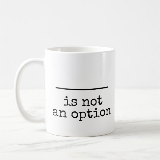 (Leer) ist keine Option Kaffeetasse (Links)