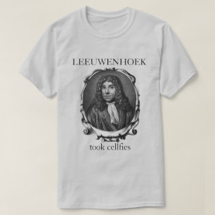 Leeuwenhoek Took Cellalities T-Shirt