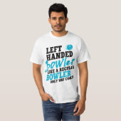 Left Handed Bowler Like a Regular Bowler Only Way  T-Shirt (Vorne ganz)
