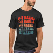 Left Handed  Left Handed People and Lefty T-Shirt (Vorderseite)