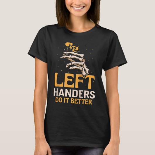 Left Handers Do It Better Cute Hander Handed Sayin T-Shirt (Vorderseite)