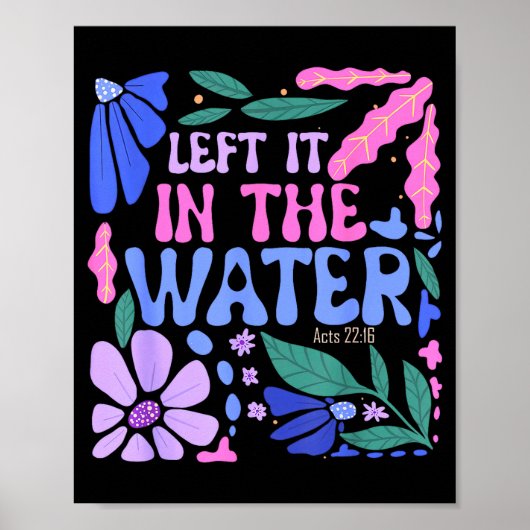 Left It In The Water Baptism Christian Baptized Bo Poster (Vorne)