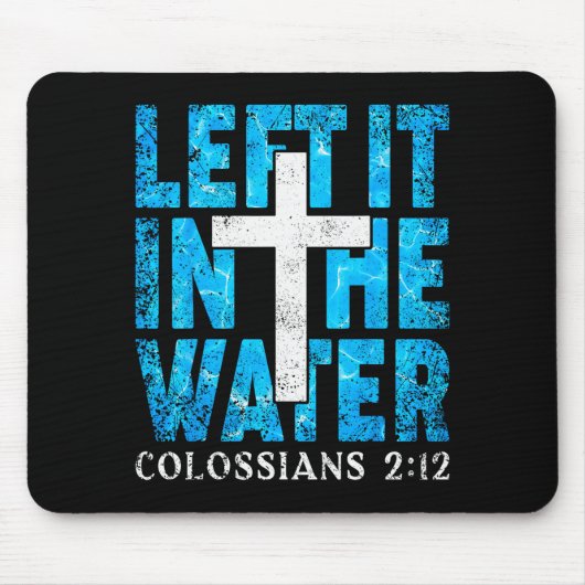 Left It In The Water Colossians 2 12 Christian Bap Mousepad (Vorne)