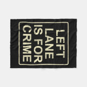 Left Lane Is For Crime Drive Fast Funny Quote Fleecedecke (Vorderseite (Horizontal))