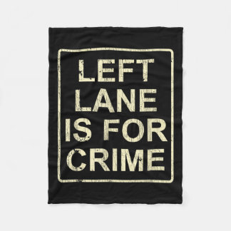 Left Lane Is For Crime Drive Fast Funny Quote  Fleecedecke