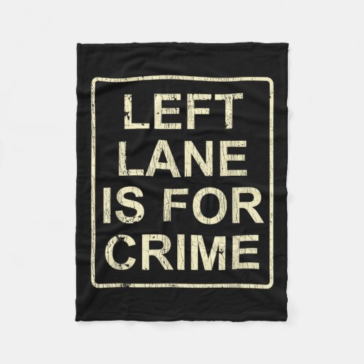 Left Lane Is For Crime Drive Fast Funny Quote Fleecedecke (Vorderseite)