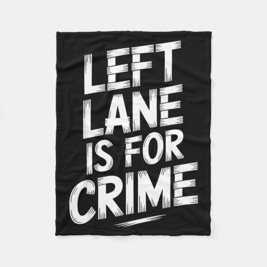 Left Lane Is For Crime Highway Driving Sarcastic J Fleecedecke (Vorderseite)