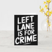Left Lane Is For Crime Highway Driving Sarcastic J Karte (Gelbe Blume)