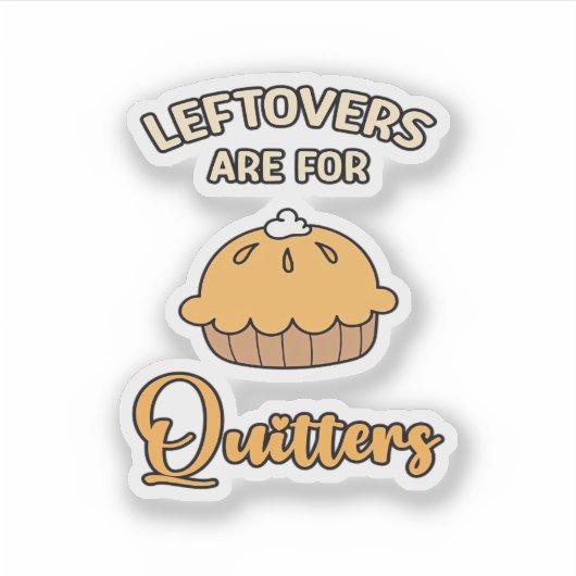 Leftores sind für Quitters Funny Pie Erntedank Aufkleber (Vorderseite)