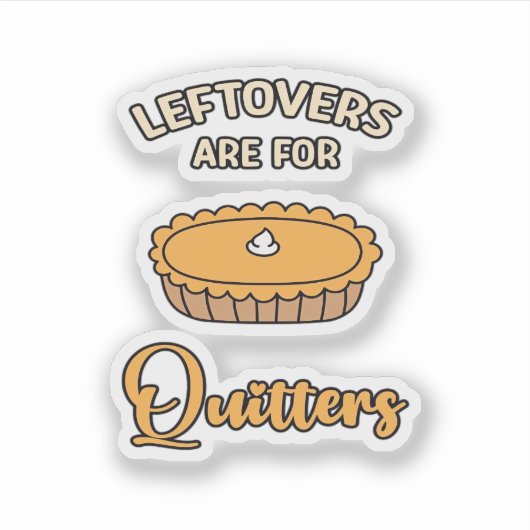 Leftores sind für Quitters Funny Pie Erntedank Aufkleber (Vorderseite)
