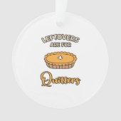 Leftores sind für Quitters Funny Pie Erntedank Ornament (Vorderseite)