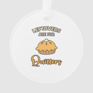 Leftores sind für Quitters Funny Pie Erntedank Ornament