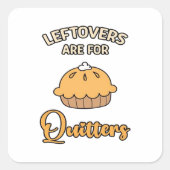Leftores sind für Quitters Funny Pie Erntedank Quadratischer Aufkleber (Vorderseite)