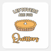 Leftores sind für Quitters Funny Pie Erntedank Quadratischer Aufkleber (Vorderseite)