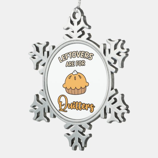 Leftores sind für Quitters Funny Pie Erntedank Schneeflocken Zinn-Ornament (Rechts)