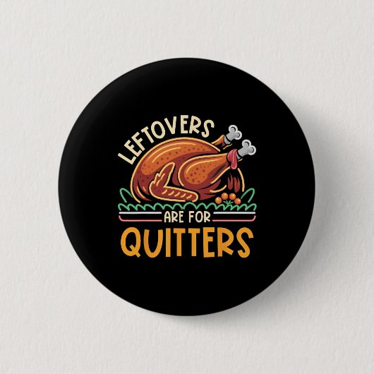 Leftovers Are For Quitters Funny Men Women Kids Th Button (Vorderseite)