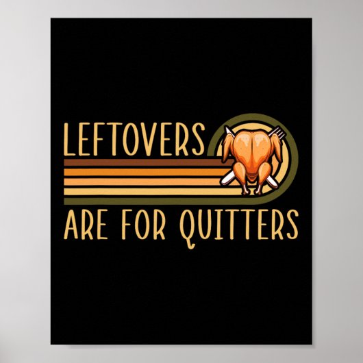 Leftovers Are For Quitters Funny Saying Turkey Tha Poster (Vorne)