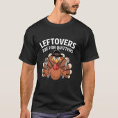 Leftovers Are For Quitters Funny Thanksgiving Men T-Shirt (Vorderseite)