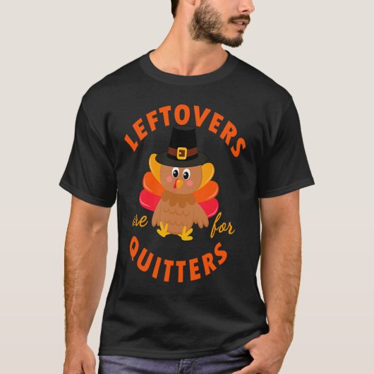 Leftovers Are For Quitters Turkey Christmas T-Shirt (Vorderseite)