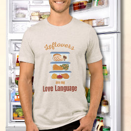 Leftovers Are My Love Language Funny Thanksgiving Tri-Blend Shirt