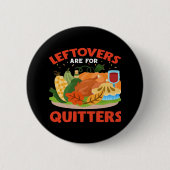 Leftovers sind für Quitters Classic Ästhetik Stil Button (Vorderseite)