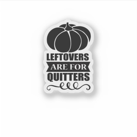 Leftovers sind für Quitters Classic Funny Retro Aufkleber (Vorderseite)