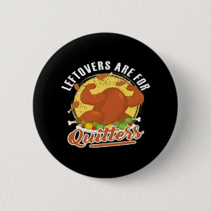 Leftovers sind für Quitters Classic Funny Retro Button