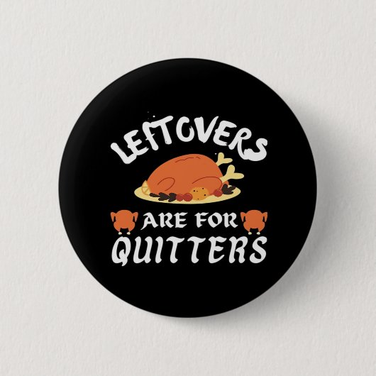 Leftovers sind für Quitters Classic Funny Retro Button (Vorderseite)