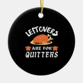 Leftovers sind für Quitters Classic Funny Retro Keramik Ornament (Vorne)