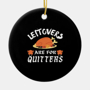 Leftovers sind für Quitters Classic Funny Retro Keramik Ornament