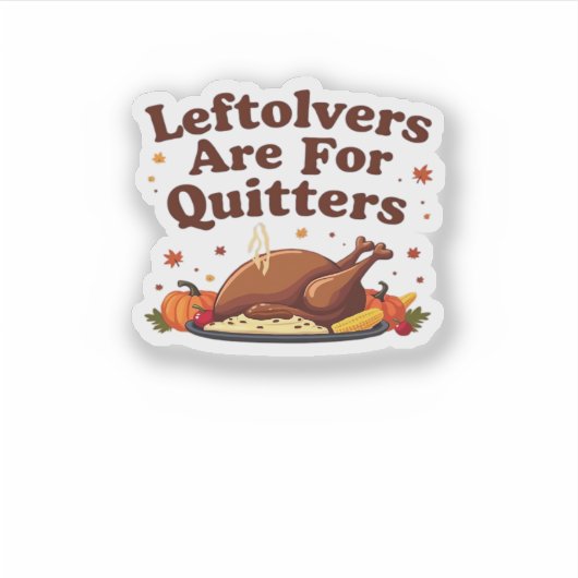 Leftovers sind für Quitters - Erntedank Day Clubs Aufkleber (Vorderseite)