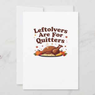 Leftovers sind für Quitters - Erntedank Day Clubs Feiertagskarte