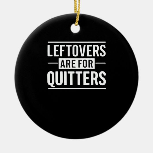 Leftovers sind für Quitters Erntedank Funny Quot Keramik Ornament (Vorne)