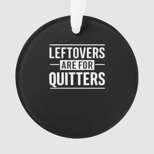 Leftovers sind für Quitters Erntedank Funny Quot Ornament (Vorderseite)