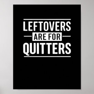 Leftovers sind für Quitters Erntedank Funny Quot Poster